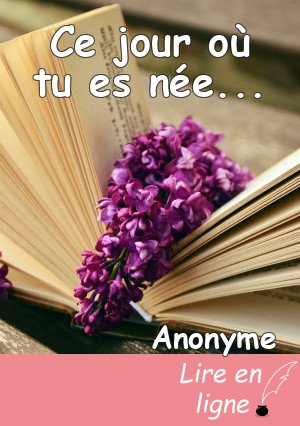 Ce jour où tu es née...