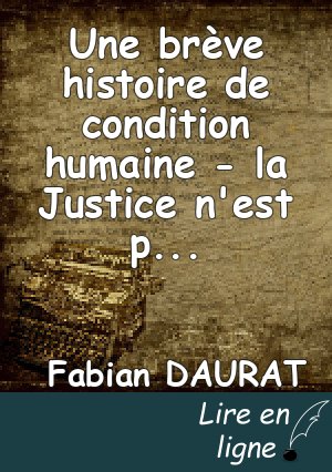 Une brève histoire de condition humaine - la Justice n'est pas un hasard