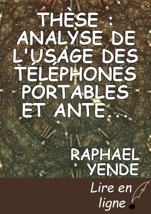 THÈSE : ANALYSE DE L'USAGE DES TÉLÉPHONES PORTABLES  ET ANTENNES RELAIS ET LEUR INCIDENCES D'ONDES ÉLECTROMAGNÉTIQUES SUR LA SANTE HUMAINE DANS LES PAYS EN VOIE DE DÉVELOPPEMENT : " CAS DE LA RDC"
