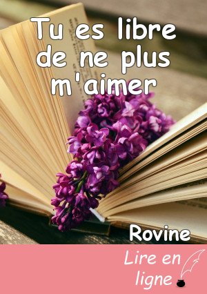Tu es libre de ne plus m'aimer