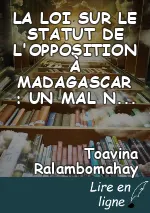 LA LOI SUR LE STATUT DE L'OPPOSITION À MADAGASCAR : UN MAL NÉCESSAIRE