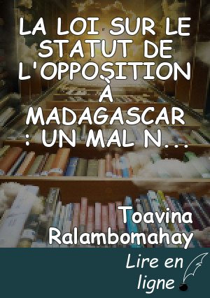 LA LOI SUR LE STATUT DE L'OPPOSITION À MADAGASCAR : UN MAL NÉCESSAIRE