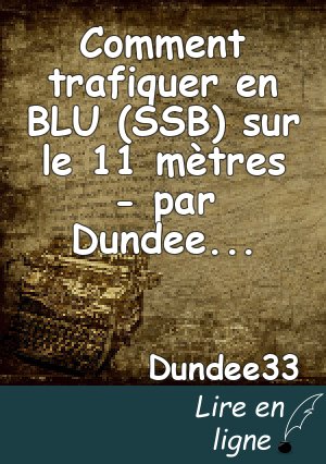 Comment trafiquer en BLU (SSB) sur le 11 mètres - par Dundee33