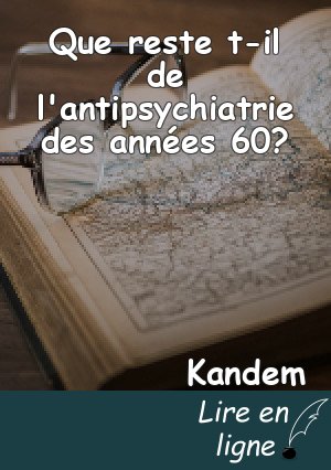Que reste t-il de l'antipsychiatrie des années 60?