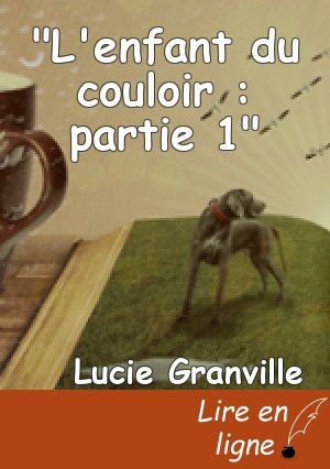"L'enfant du couloir : partie 1"