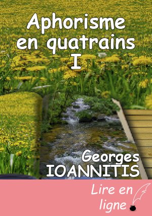 Aphorisme en quatrains I