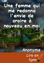 Une femme qui me redonna l'envie de croire à nouveau en moi