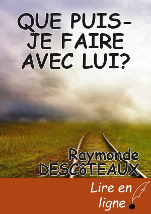 QUE PUIS-JE FAIRE AVEC LUI?