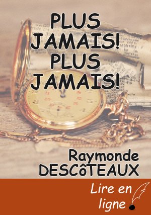 PLUS JAMAIS! PLUS JAMAIS!