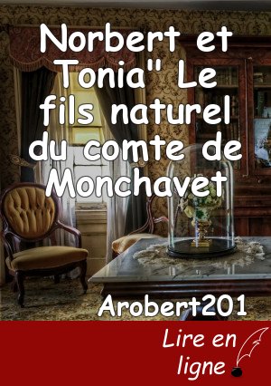 Norbert et Tonia" Le fils naturel du comte de Monchavet