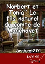 Norbert et Tonia" Le fils naturel du comte de Monchavet