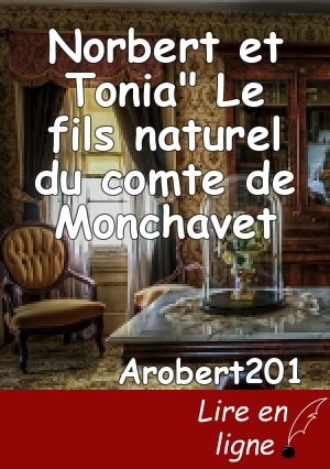 Norbert et Tonia" Le fils naturel du comte de Monchavet