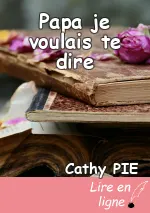 Papa je voulais te dire