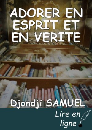ADORER EN ESPRIT ET EN VERITE