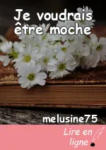 Je voudrais être moche