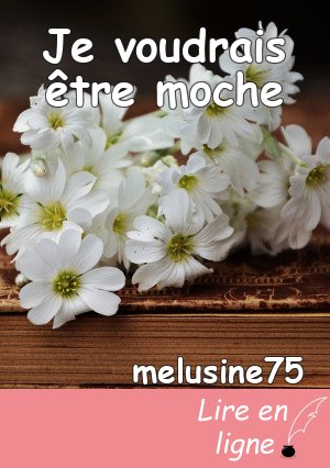 Je voudrais être moche