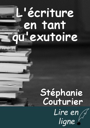 L'écriture en tant qu'exutoire