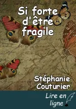 Si forte d'être fragile