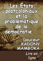 Les États postcoloniaux et la problématique de la démocratie en Afrique: Bilan de 50 ans