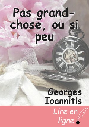 Pas grand-chose, ou si peu