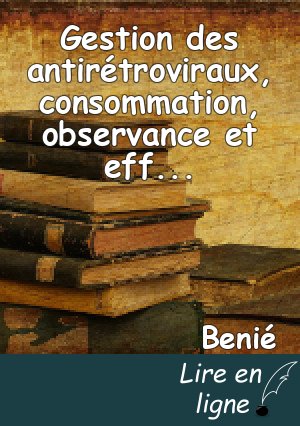Gestion des antirétroviraux, consommation, observance et effets indésirables