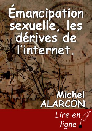 Émancipation  sexuelle,  les  dérives  de  l’internet.