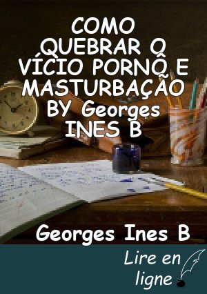 COMO QUEBRAR O VÍCIO PORNÔ E MASTURBAÇÃO BY Georges INES B