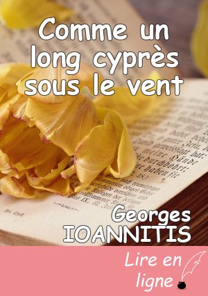 Comme un long cyprès sous le vent