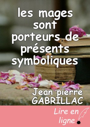les mages sont porteurs de présents symboliques