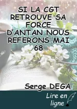 SI LA CGT RETROUVE SA FORCE D’ANTAN NOUS REFERONS MAI 68