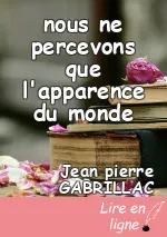 nous ne percevons que l'apparence du monde
