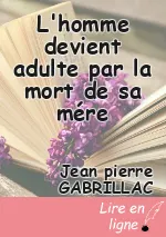 L'homme devient adulte par la mort de sa mére