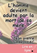 L'homme devient adulte par la mort de sa mére