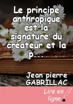 Le principe anthropique est la signature du créateur et la preuve de son existence