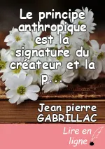 Le principe anthropique est la signature du créateur et la preuve de son existence