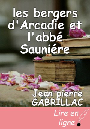 les bergers d'Arcadie et l'abbé Sauniére