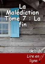 La Malédiction Tome 7 : La fin