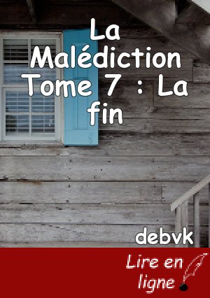 La Malédiction Tome 7 : La fin