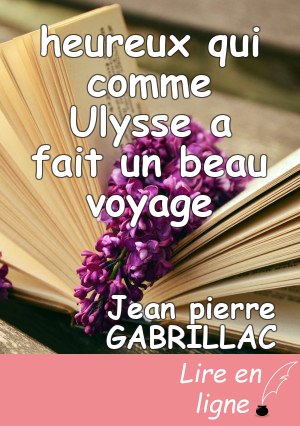 heureux qui comme Ulysse a fait un beau voyage
