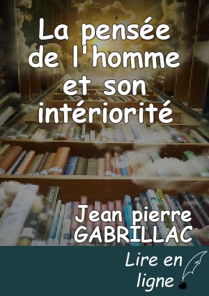 La pensée de l'homme et son intériorité