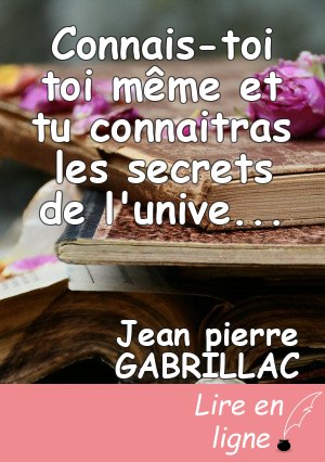 Connais-toi toi même et tu connaitras les secrets de l'univers et des dieux