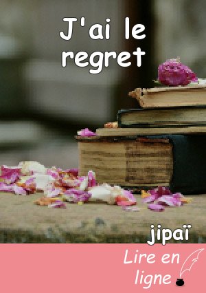 J'ai le regret