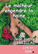Le malheur engendre la haine