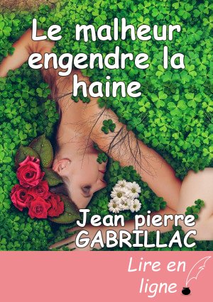 Le malheur engendre la haine