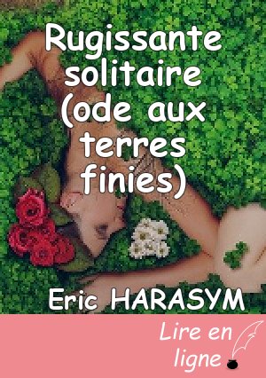 Rugissante solitaire (ode aux terres finies)