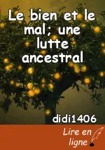 Le bien et le mal; une lutte ancestral
