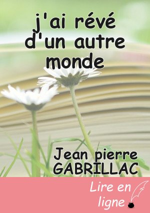 j'ai révé d'un autre monde