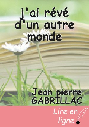 j'ai révé d'un autre monde