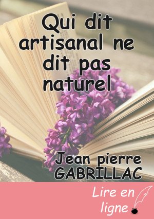 Qui dit artisanal ne dit pas naturel