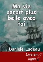 Ma vie serait plus belle avec toi